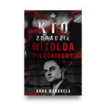 Kto zdradził Witolda Pileckiego?